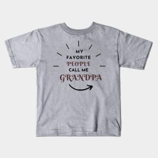 My favorite peaple call me grandpa Kids T-Shirt